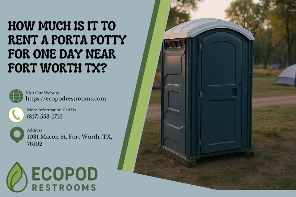 How Much Is It To Rent A Porta Potty For One Day Near Fort Worth TX