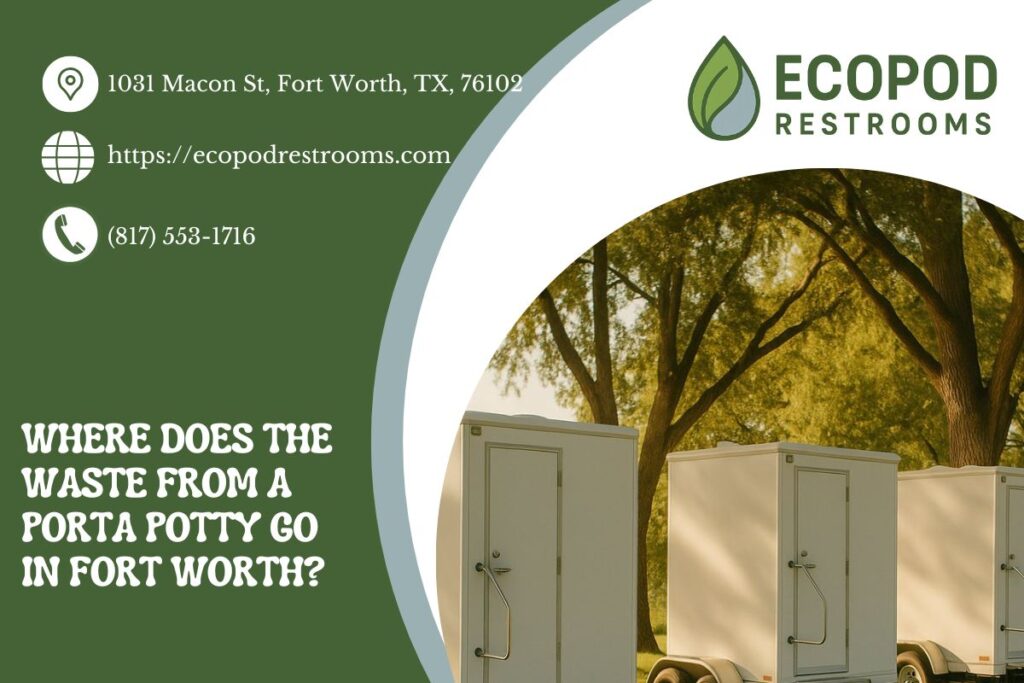 Where Does The Waste From A Porta Potty Go in Fort Worth