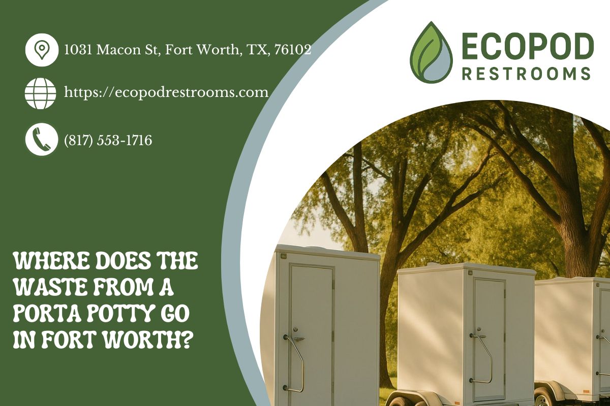 Where Does The Waste From A Porta Potty Go in Fort Worth
