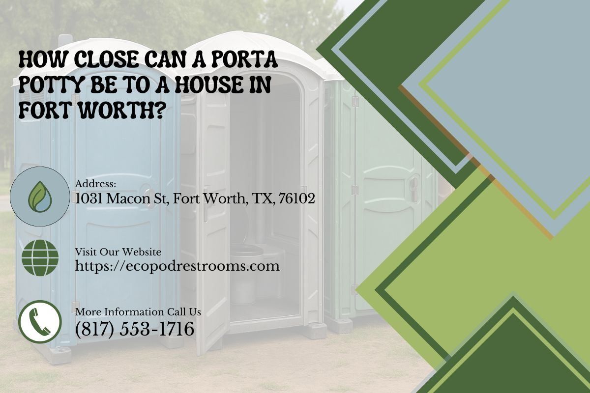 How Close Can A Porta Potty Be To A House in Fort Worth