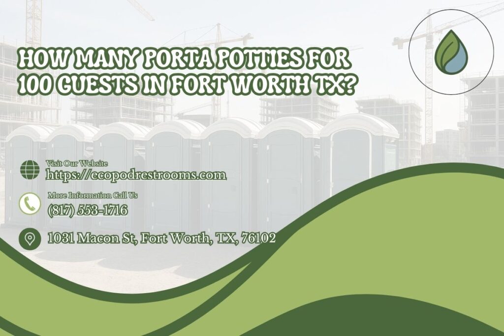 How Many Porta Potties For 100 Guests in Fort Worth TX