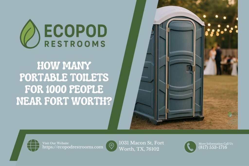 How Many Portable Toilets For 1000 People near Fort Worth